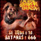 Gangrena Gasosa : Se Deus e 10 Satanas e 666
